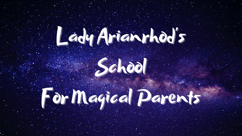 Lady Arianrhod's School for Magical Parents